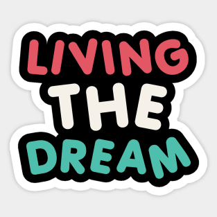 Living The Dream Sticker